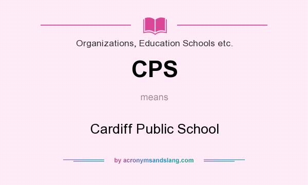 What does CPS mean? It stands for Cardiff Public School