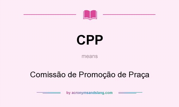 What does CPP mean? It stands for Comissão de Promoção de Praça