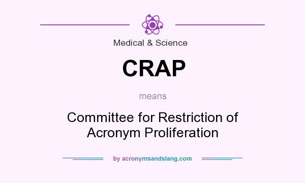 What does CRAP mean? It stands for Committee for Restriction of Acronym Proliferation
