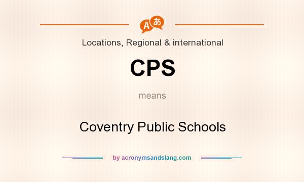 What does CPS mean? It stands for Coventry Public Schools