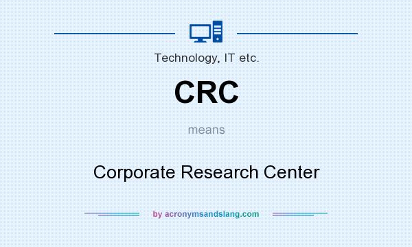 What does CRC mean? It stands for Corporate Research Center