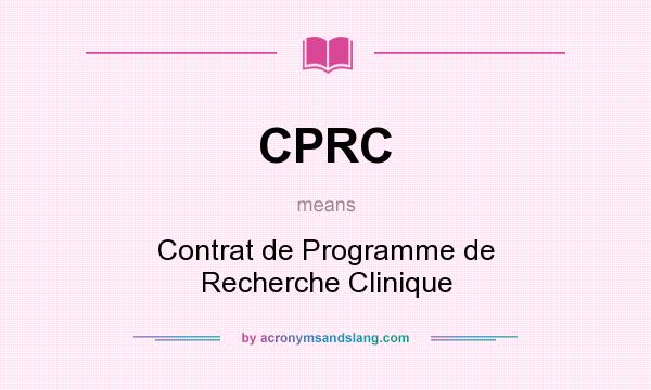 What does CPRC mean? It stands for Contrat de Programme de Recherche Clinique