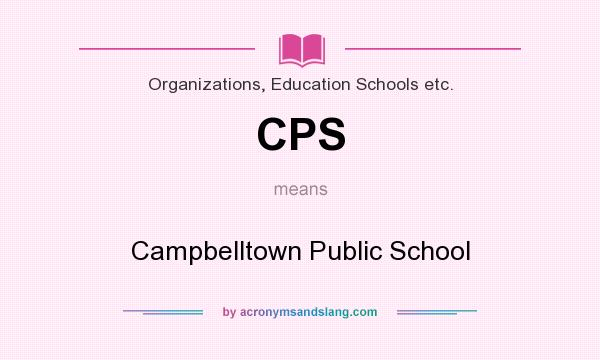 What does CPS mean? It stands for Campbelltown Public School
