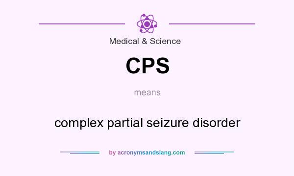 What does CPS mean? It stands for complex partial seizure disorder