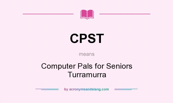 What does CPST mean? It stands for Computer Pals for Seniors Turramurra