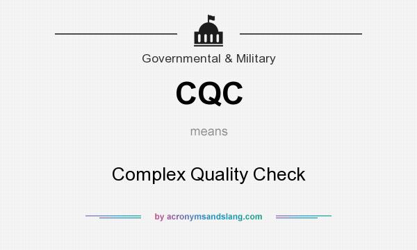 What does CQC mean? It stands for Complex Quality Check