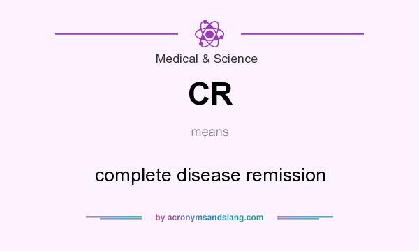 What does CR mean? It stands for complete disease remission