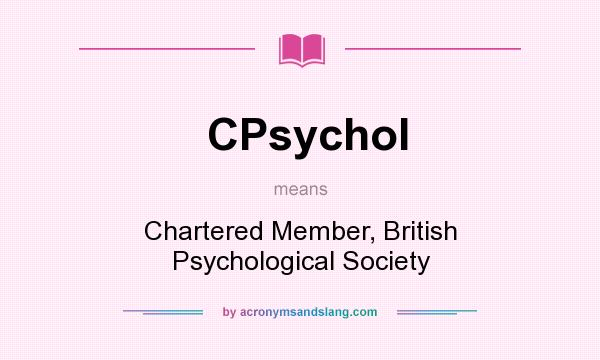 What does CPsychol mean? It stands for Chartered Member, British Psychological Society
