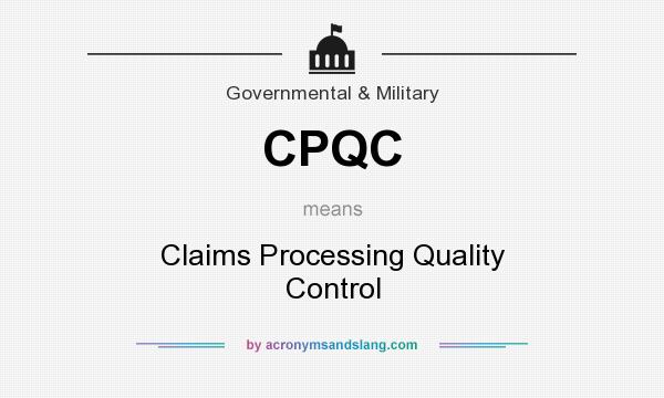 What does CPQC mean? It stands for Claims Processing Quality Control