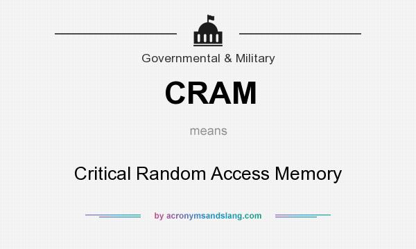 What does CRAM mean? It stands for Critical Random Access Memory