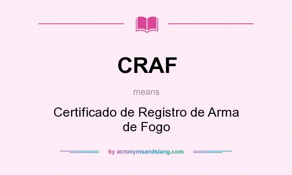 What does CRAF mean? It stands for Certificado de Registro de Arma de Fogo