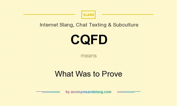 What does CQFD mean? It stands for What Was to Prove