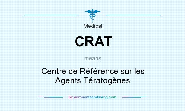 What does CRAT mean? It stands for Centre de Référence sur les Agents Tératogènes