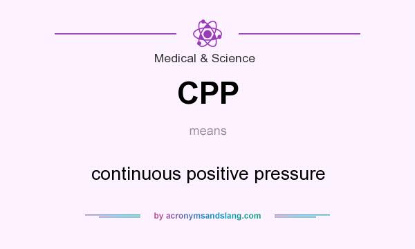 What does CPP mean? It stands for continuous positive pressure