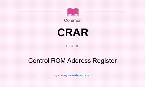 What does CRAR mean? It stands for Control ROM Address Register