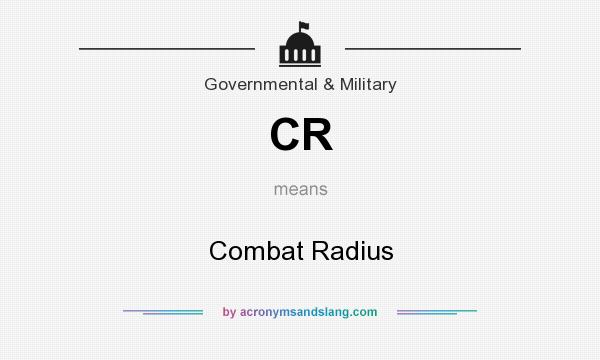 What does CR mean? It stands for Combat Radius