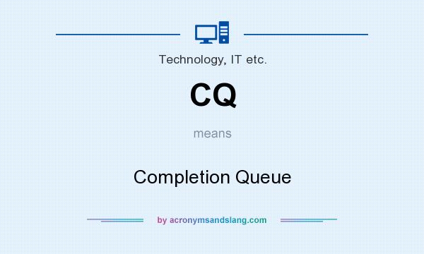What does CQ mean? It stands for Completion Queue