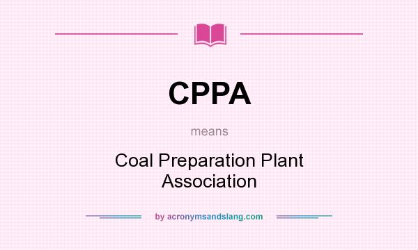 What does CPPA mean? It stands for Coal Preparation Plant Association