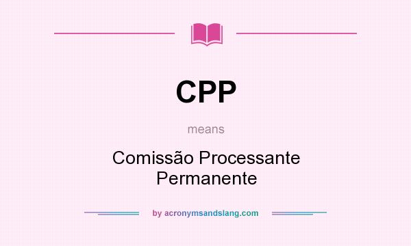 What does CPP mean? It stands for Comissão Processante Permanente