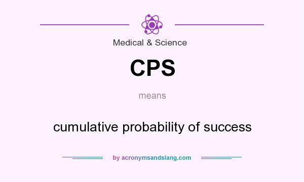 What does CPS mean? It stands for cumulative probability of success