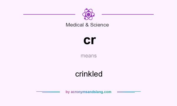 What does cr mean? It stands for crinkled
