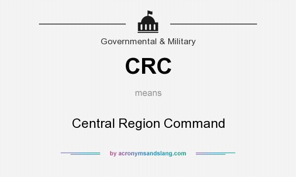 What does CRC mean? It stands for Central Region Command