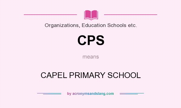 What does CPS mean? It stands for CAPEL PRIMARY SCHOOL