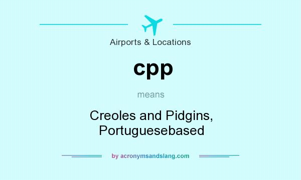 What does cpp mean? It stands for Creoles and Pidgins, Portuguesebased