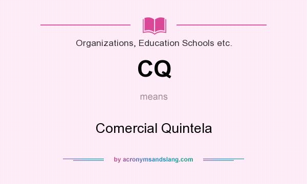 What does CQ mean? It stands for Comercial Quintela