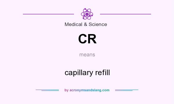 What does CR mean? It stands for capillary refill