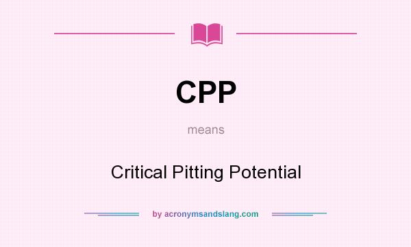 What does CPP mean? It stands for Critical Pitting Potential