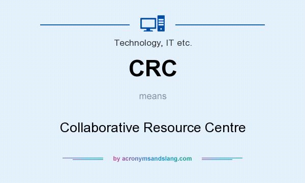 What does CRC mean? It stands for Collaborative Resource Centre