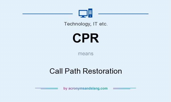 What does CPR mean? It stands for Call Path Restoration