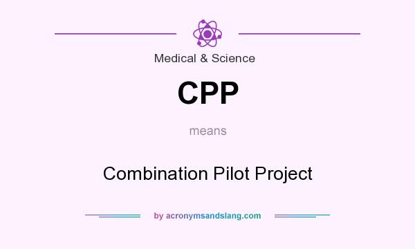 What does CPP mean? It stands for Combination Pilot Project