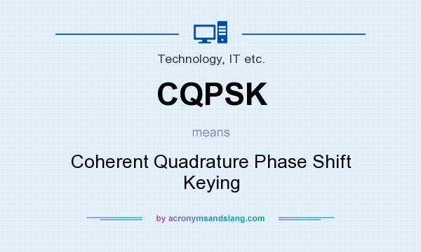 What does CQPSK mean? It stands for Coherent Quadrature Phase Shift Keying