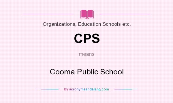 What does CPS mean? It stands for Cooma Public School