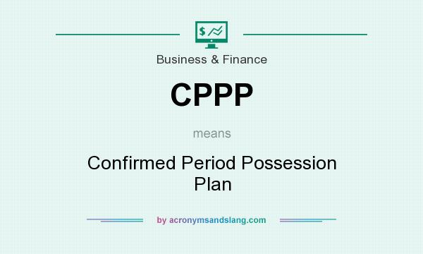 What does CPPP mean? It stands for Confirmed Period Possession Plan
