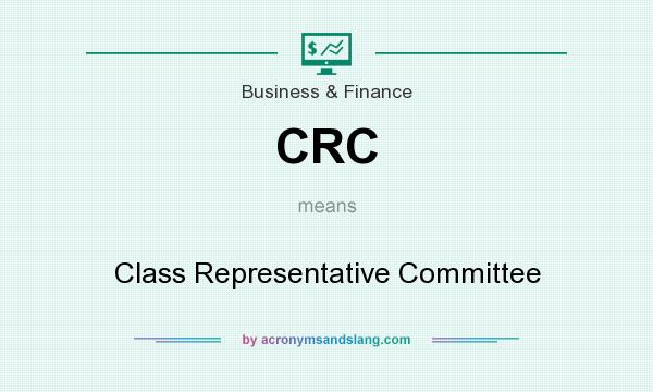 What does CRC mean? It stands for Class Representative Committee