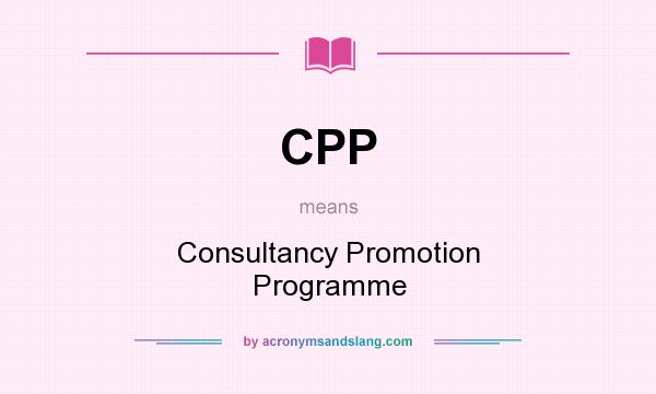 What does CPP mean? It stands for Consultancy Promotion Programme