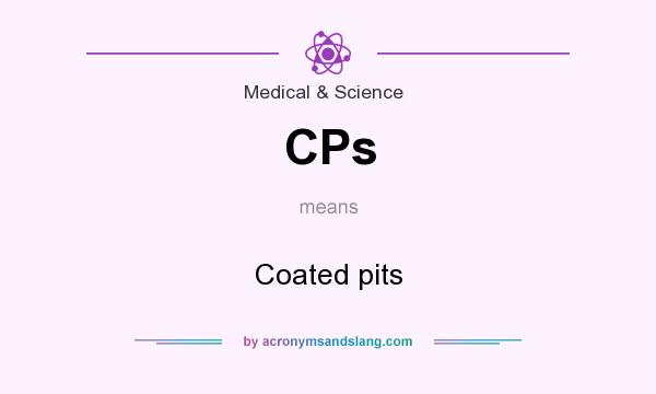 What does CPs mean? It stands for Coated pits