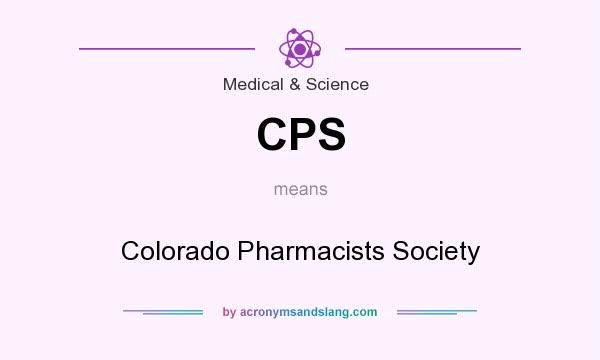 What does CPS mean? It stands for Colorado Pharmacists Society