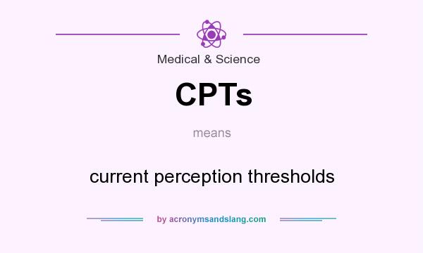 What does CPTs mean? It stands for current perception thresholds