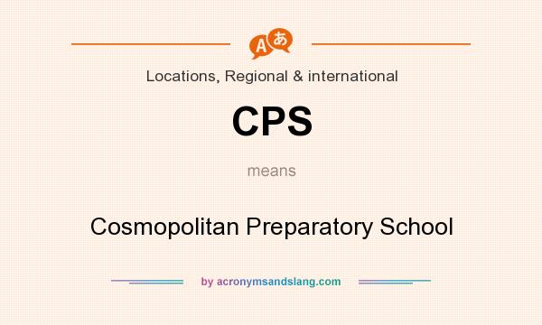 What does CPS mean? It stands for Cosmopolitan Preparatory School