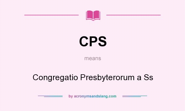 What does CPS mean? It stands for Congregatio Presbyterorum a Ss