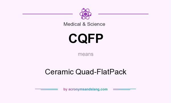 What does CQFP mean? It stands for Ceramic Quad-FlatPack