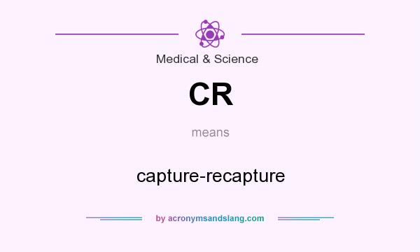 What does CR mean? It stands for capture-recapture