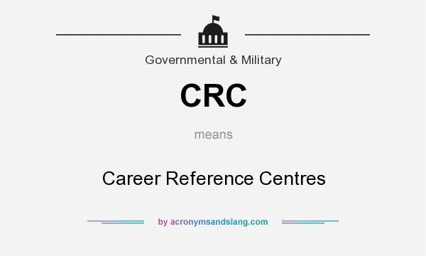 What does CRC mean? It stands for Career Reference Centres