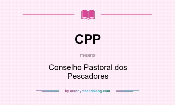 What does CPP mean? It stands for Conselho Pastoral dos Pescadores