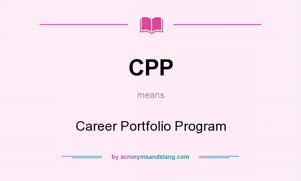 What does CPP mean? It stands for Career Portfolio Program