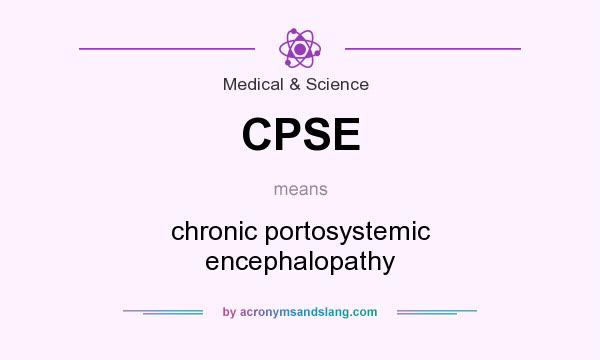 What does CPSE mean? It stands for chronic portosystemic encephalopathy